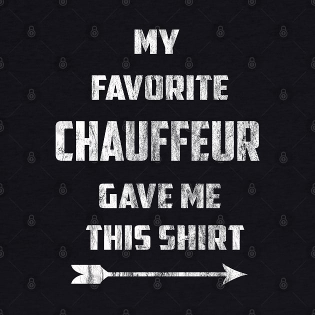 My Favorite Chauffeur Gave Me This Shirt by familycuteycom